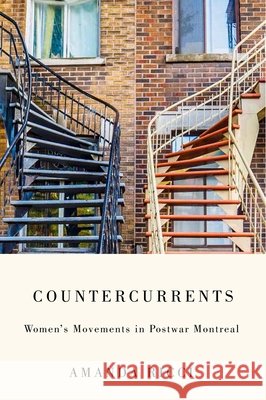 Countercurrents: Women's Movements in Postwar Montreal Amanda Ricci 9780228017288 McGill-Queen's University Press