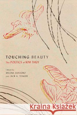 Touching Beauty: The Poetics of Kim Thúy Santoro, Miléna 9780228017370 McGill-Queen's University Press