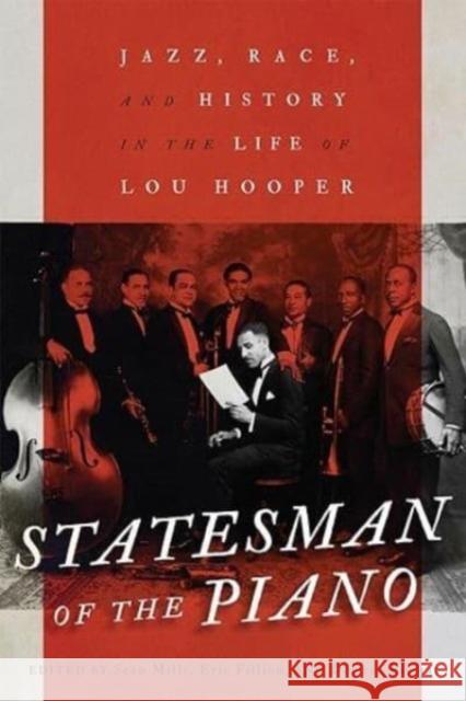 Statesman of the Piano: Jazz, Race, and History in the Life of Lou Hooper Sean Mills Eric Fillion D?sir?e Rochat 9780228018803
