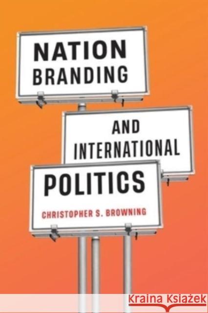Nation Branding and International Politics Browning, Christopher S. 9780228018919