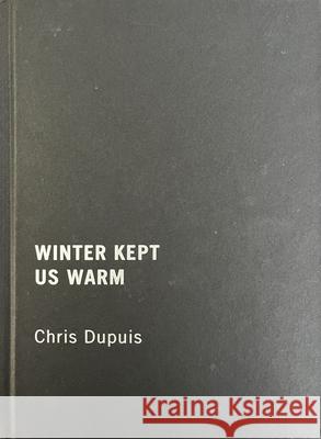 Winter Kept Us Warm Chris Dupuis 9780228020325