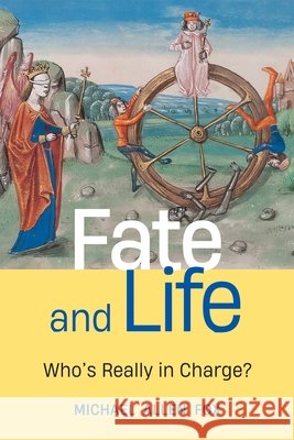Fate and Life: Who's Really in Charge? Michael Allen Fox 9780228020431
