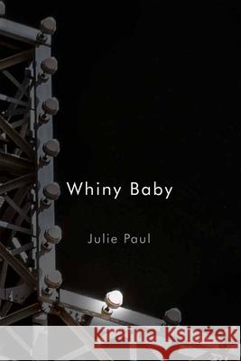 Whiny Baby Julie Paul 9780228020745 McGill-Queen's University Press