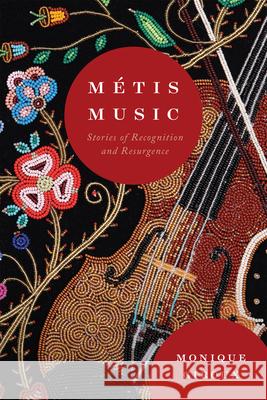 M?tis Music: Stories of Recognition and Resurgence Monique Giroux 9780228022251