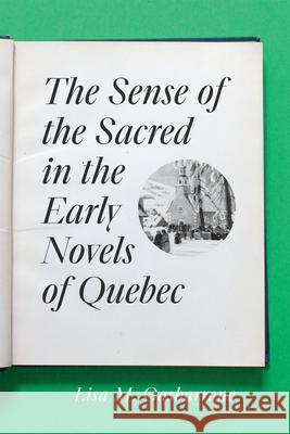 The Sense of the Sacred in the Early Novels of Quebec Lisa Gasbarrone 9780228022459 McGill-Queen's University Press