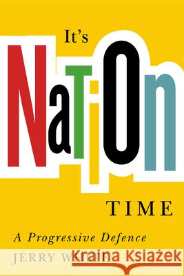 It's Nation Time: A Progressive Defence Jerry White 9780228022961