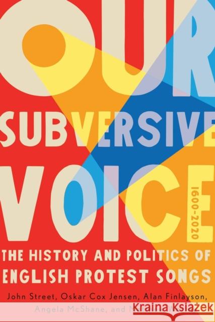 Our Subversive Voice: The History and Politics of English Protest Songs, 1600-2020 Matthew Worley 9780228023722