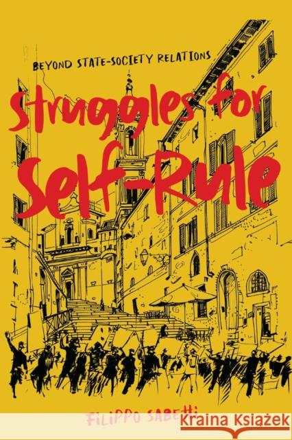 Struggles for Self-Rule: Beyond State-Society Relations Volume 92 Filippo Sabetti 9780228023920