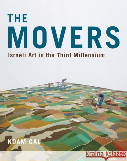 The Movers: Israeli Art in the Third Millennium Noam Gal 9780228025672