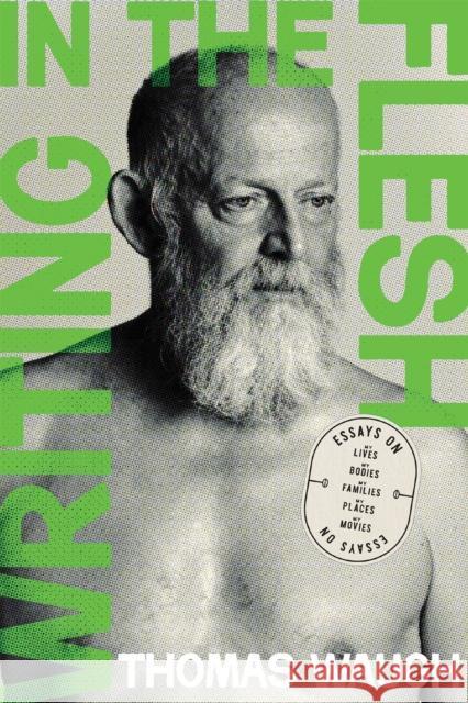 Writing in the Flesh Thomas Waugh 9780228027348