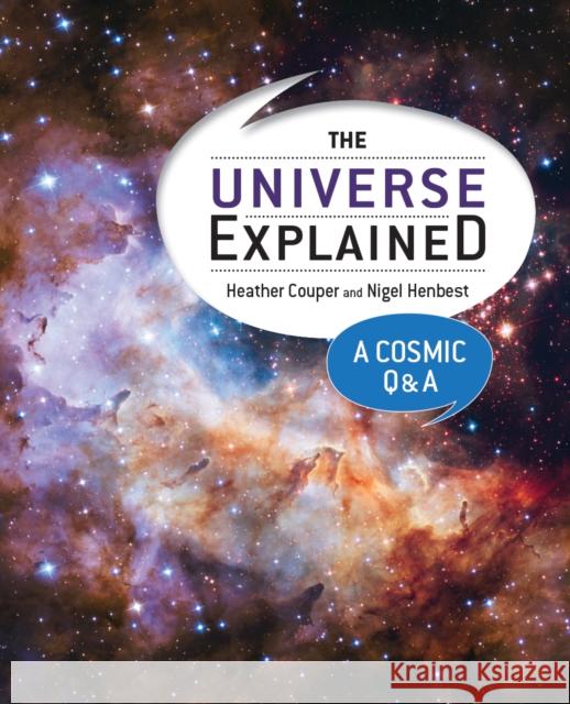 The Universe Explained: A Cosmic Q and A Heather Couper Nigel Henbest 9780228100829 Firefly Books