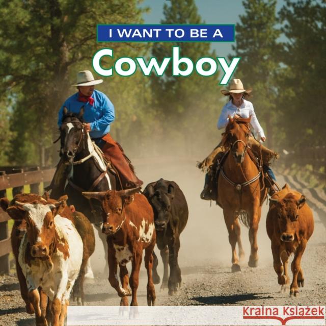 I Want to Be a Cowboy Dan Liebman 9780228100959 Firefly Books