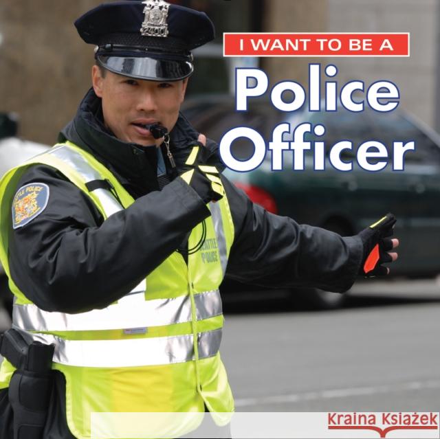 I Want to Be a Police Officer Dan Liebman 9780228101390 Firefly Books