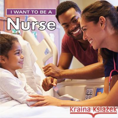 I Want to Be a Nurse Dan Liebman 9780228101406 Firefly Books