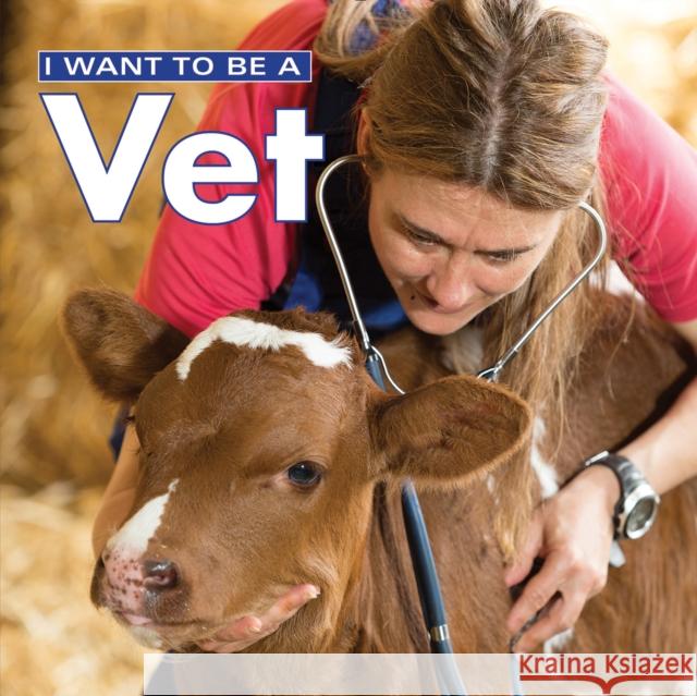 I Want to Be a Vet Dan Liebman 9780228101567 Firefly Books Ltd