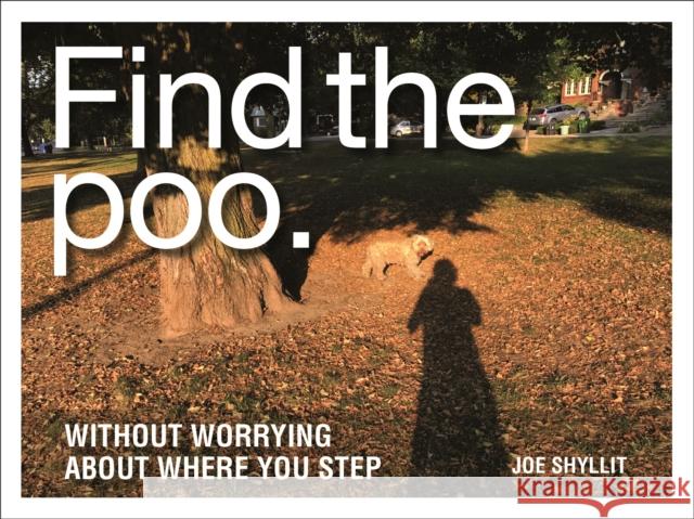 Find the Poo: Without Worrying about Where You Step Joe Shylitt 9780228101802 Firefly Books