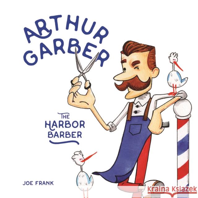 Arthur Garber the Harbor Barber Joe Frank 9780228102007 Firefly Books