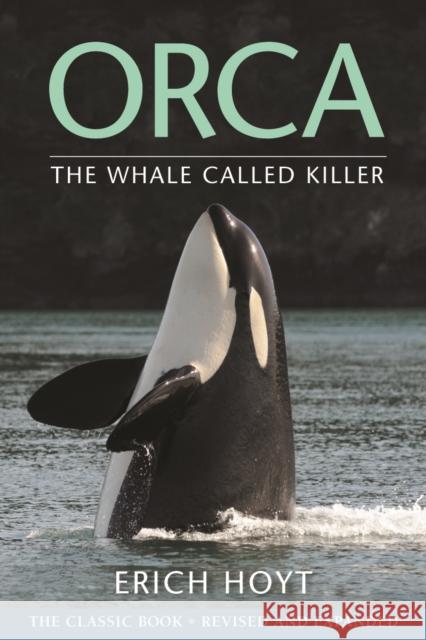 Orca: The Whale Called Killer Erich Hoyt 9780228102298