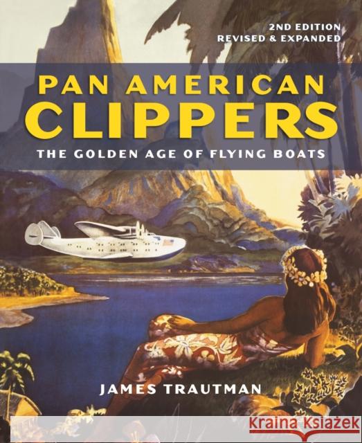Pan American Clippers: The Golden Age of Flying Boats James Trautman 9780228102304 Firefly Books