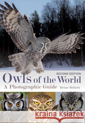 Owls of the World: A Photographic Guide Mikkola, Heimo 9780228102366 Firefly Books
