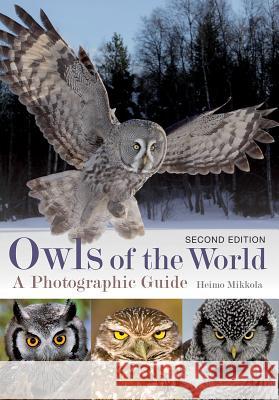 Owls of the World: A Photographic Guide Mikkola, Heimo 9780228102366