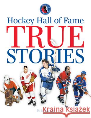 Hockey Hall of Fame True Stories Zweig, Eric 9780228103554
