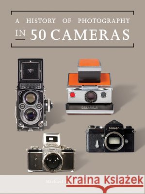 A History of Photography in 50 Cameras Michael Pritchard 9780228103639