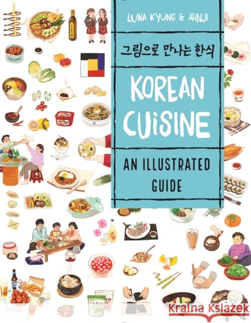Korean Cuisine: An Illustrated Guide Luna Kyung 9780228103899