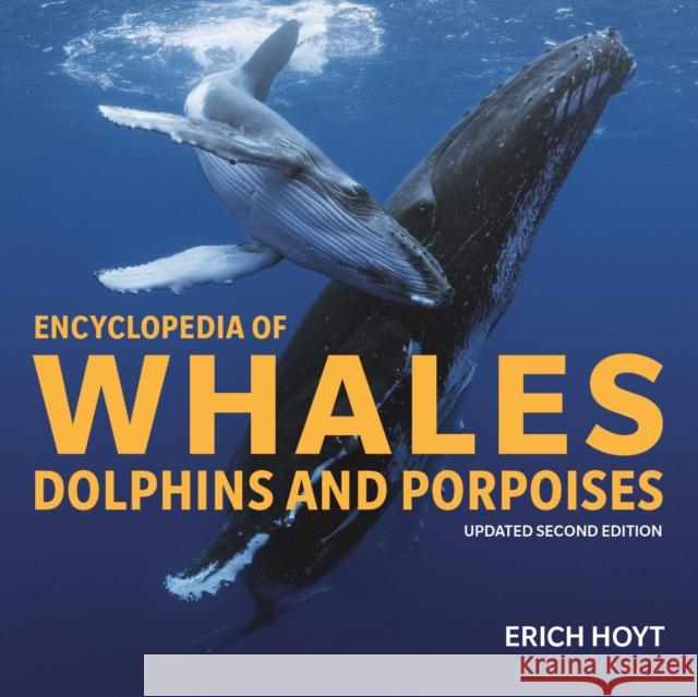 Encyclopedia of Whales, Dolphins & Porpoises Erich Hoyt 9780228104353