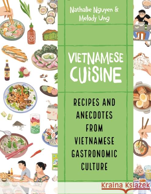 Vietnamese Cuisine: Recipes and Anecdotes from Vietnamese Gastronomic Culture Melody Ung 9780228104421