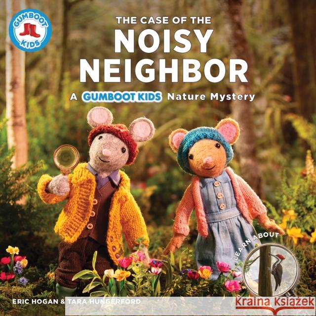 The Case of the Noisy Neighbor: A Gumboot Kids Nature Mystery Eric Hogan Tara Hungerford 9780228104735 Firefly Books