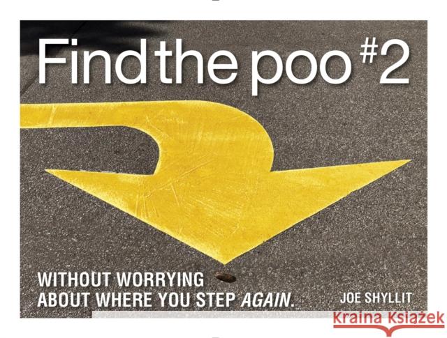 Find the Poo #2: Without Worrying About Where You Step Again Joe Shylitt 9780228105145 Firefly Books