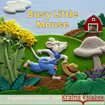 Busy Little Mouse Eugenie Fernandes Kim Fernandes 9780228106104 Firefly Books