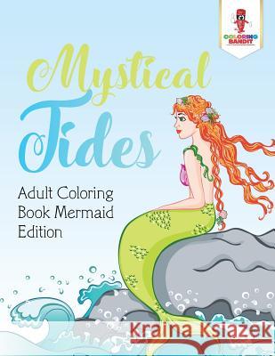 Mystical Tides: Adult Coloring Book Mermaid Edition Coloring Bandit 9780228204534 Coloring Bandit