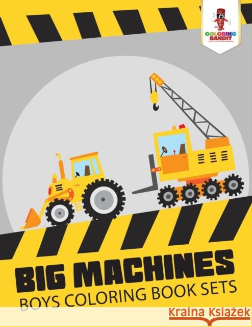 Big Machines: Boys Coloring Book Sets Coloring Bandit 9780228204848