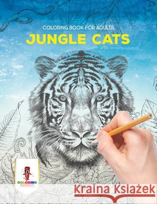 Jungle Cats: Coloring Book for Adults Coloring Bandit 9780228205173 Coloring Bandit