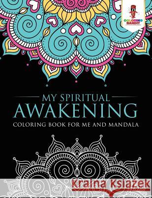 My Spiritual Awakening: Coloring Book for Me And Mandala Coloring Bandit 9780228205548 Coloring Bandit