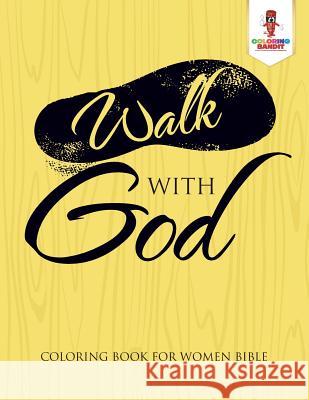 Walk With God: Coloring Book for Women Bible Coloring Bandit 9780228205845 Coloring Bandit