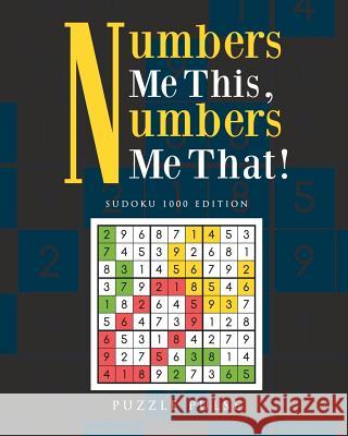 Numbers Me This, Numbers Me That!: Sudoku 1000 Edition Puzzle Pulse 9780228206323 Puzzle Pulse