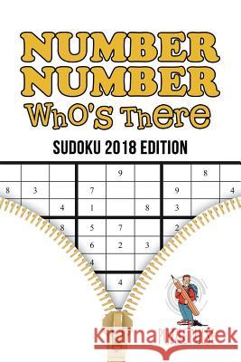 Number, Number Who's There: Sudoku 2018 Edition Puzzle Pulse 9780228206354 Not Avail