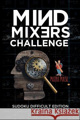 Mind Mixers Challenge: Sudoku Difficult Edition Puzzle Pulse 9780228206415 Puzzle Pulse