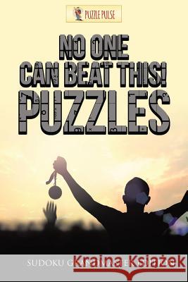 No One Can Beat This! Puzzles: Sudoku Grandmaster Edition Puzzle Pulse 9780228206538 Puzzle Pulse