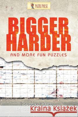 Bigger, Harder and More Fun Puzzles: Sudoku Hard Large Print Edition Puzzle Pulse 9780228206552 Puzzle Pulse