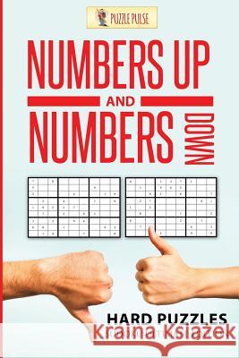 Numbers Up and Numbers Down: Hard Puzzles: Sudoku Ultimate Edition Puzzle Pulse 9780228206712 Puzzle Pulse