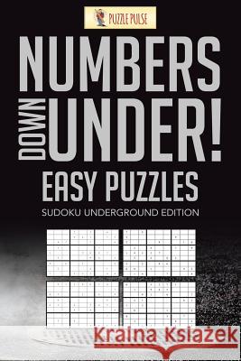 Numbers Down Under! Easy Puzzles: Sudoku Underground Edition Puzzle Pulse 9780228206729 Puzzle Pulse