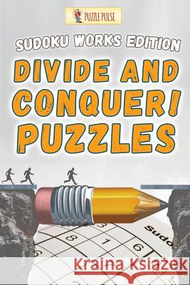 Divide and Conquer! Puzzles: Sudoku Works Edition Puzzle Pulse 9780228206750 Not Avail