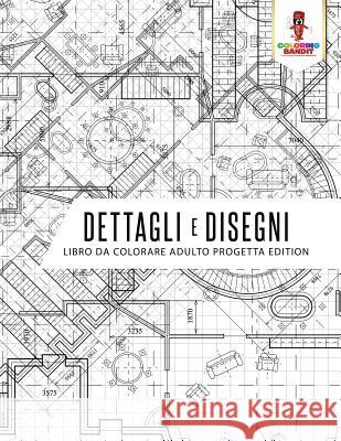 Dettagli E Disegni: Libro Da Colorare Adulto Progetta Edition Coloring Bandit 9780228209850 Coloring Bandit