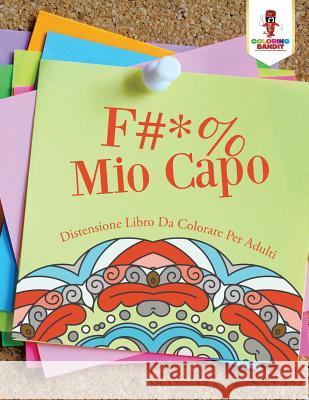 F #* % Mio Capo: Distensione Libro Da Colorare Per Adulti Coloring Bandit 9780228210146 Coloring Bandit