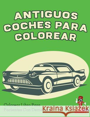 Antiguos Coches Para Colorear: Colorear Libro Para Pacientes Con Demencia Coloring Bandit 9780228211372 Coloring Bandit