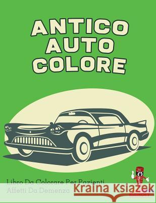 Antico Auto Colore: Libro Da Colorare Per Pazienti Affetti Da Demenza Coloring Bandit 9780228211389 Coloring Bandit